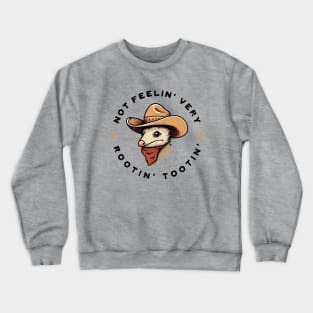 Not Very Rootin’ Tootin’ Crewneck Sweatshirt